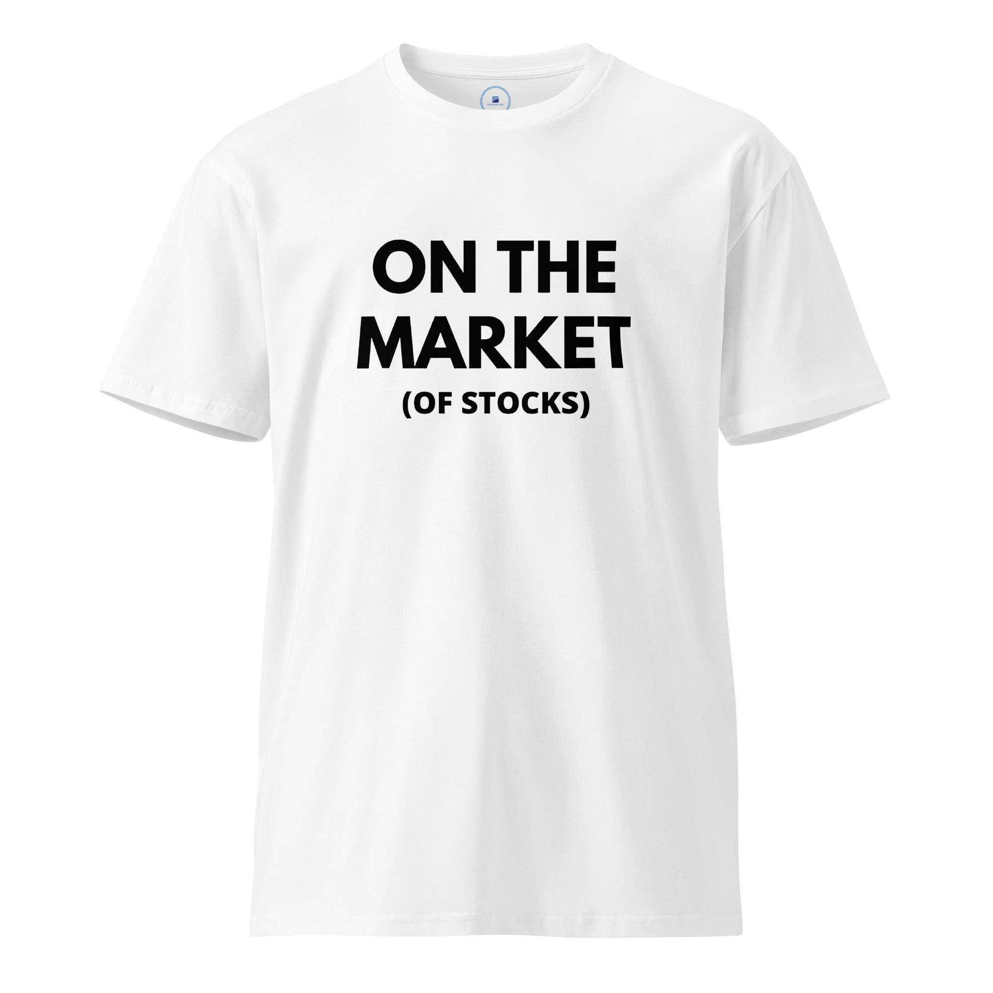 On The Market | Stocks T-Shirt - InvestmenTees