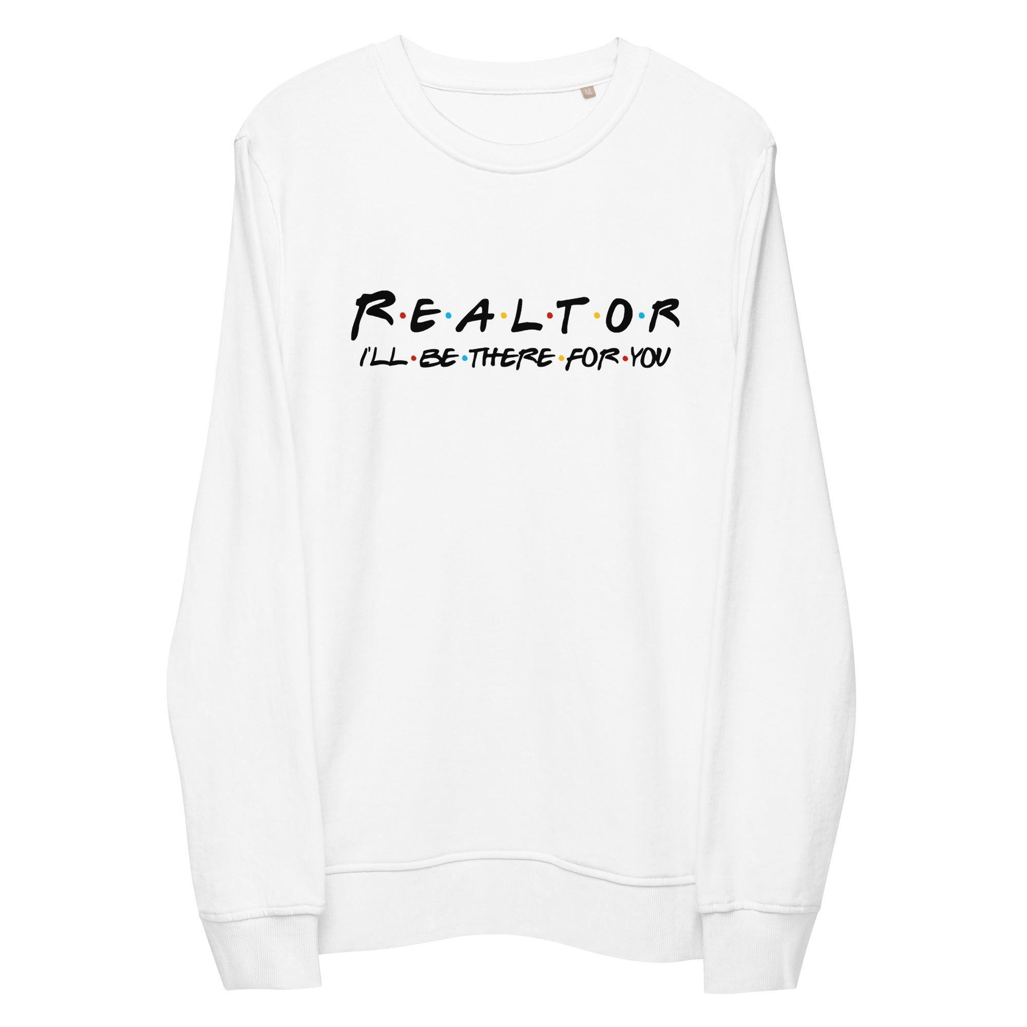 Realtor | I'll Be There For You Sweatshirt - InvestmenTees