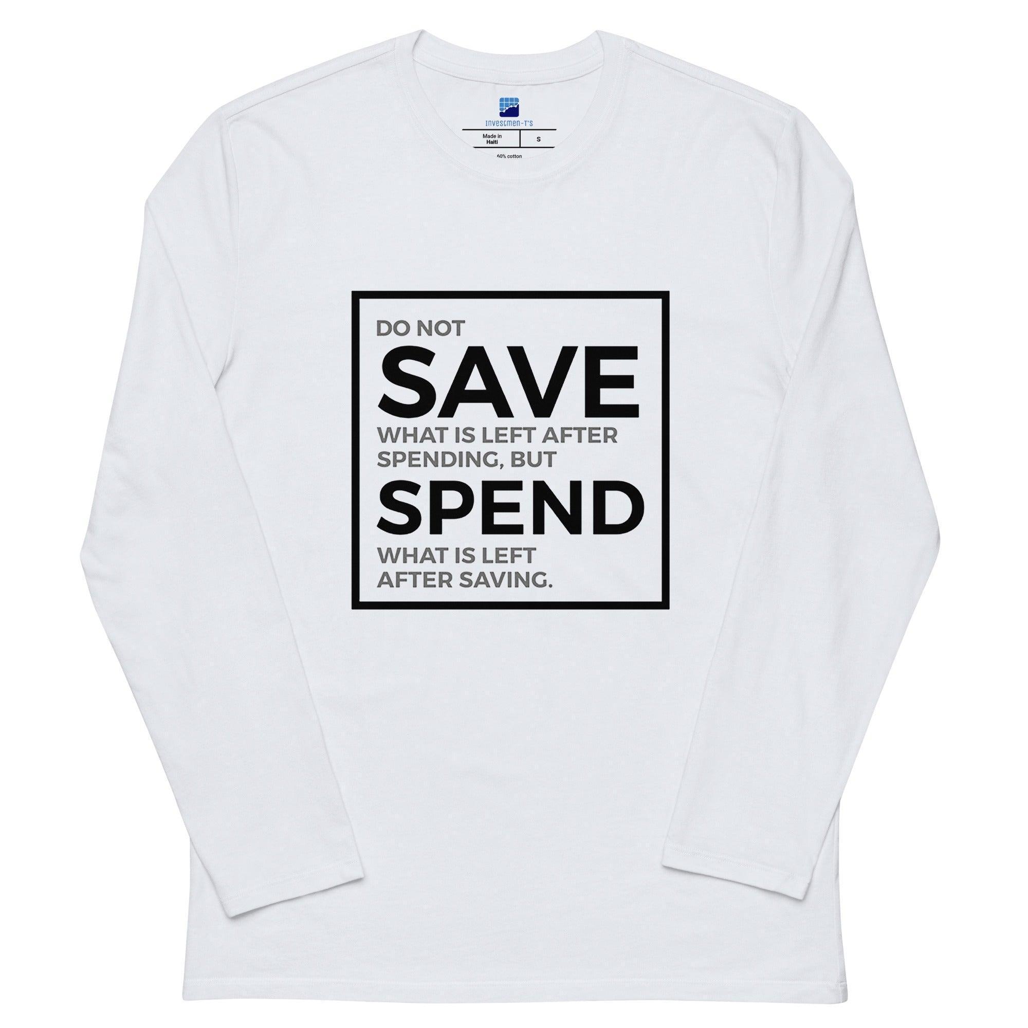 Save Spend Long Sleeve T-Shirt - InvestmenTees