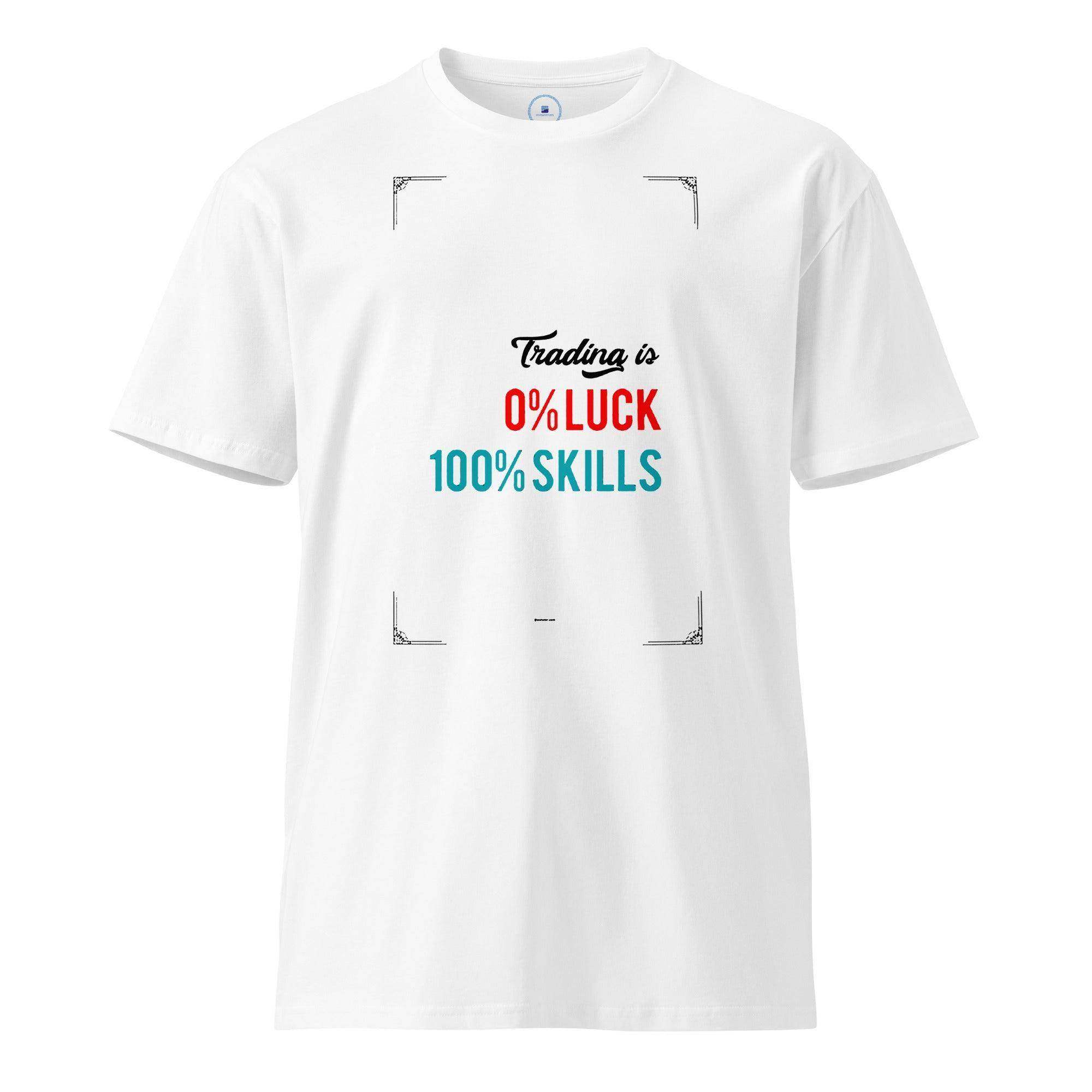 Trading Is Luck & Skill T-Shirt - InvestmenTees