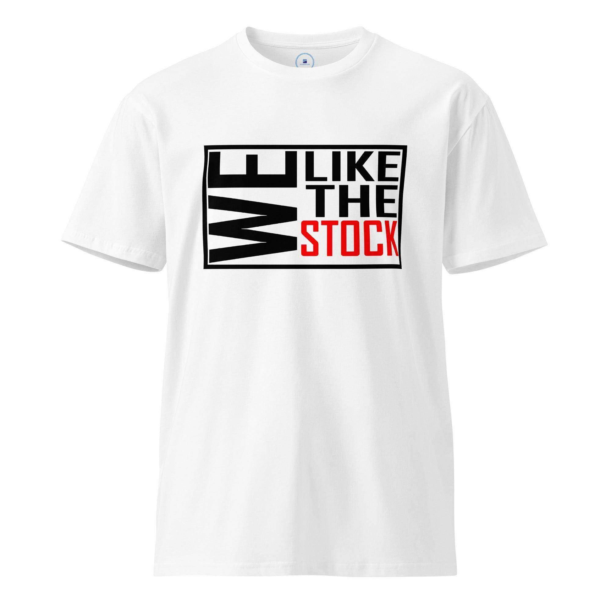 We Like The Stock T-Shirt - InvestmenTees