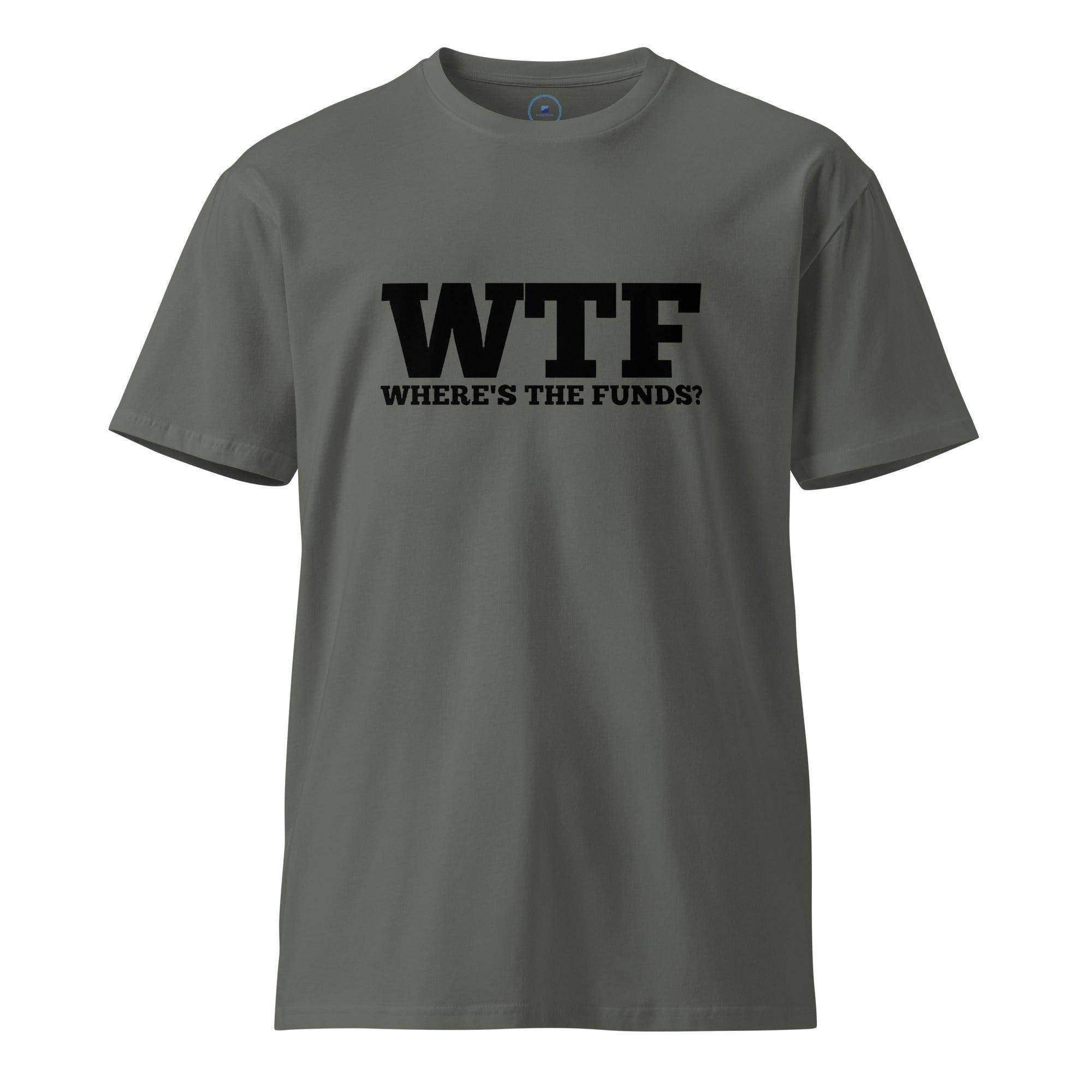 WTF | Where The Funds T-Shirt - InvestmenTees